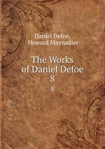 The Works of Daniel Defoe. 8