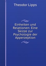 Einheiten und Relationen: Eine Skizze zur Psychologie der Apperzeption