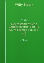 Neutestamentliche Zeitgeschichte. Von lic. Dr. W. Staerk.: I-II. 1: 2 .. 1-2