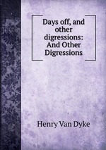 Days off, and other digressions: And Other Digressions