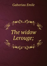 The widow Lerouge;