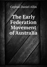 The Early Federation Movement of Australia