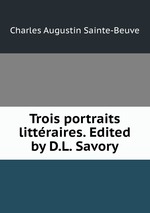 Trois portraits littraires. Edited by D.L. Savory