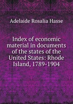 Index of economic material in documents of the states of the United States: Rhode Island, 1789-1904