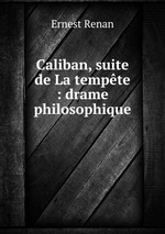 Caliban, suite de La tempte : drame philosophique