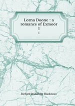 Lorna Doone : a romance of Exmoor. 1