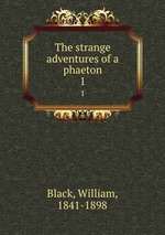 The strange adventures of a phaeton. 1