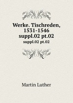 Werke. Tischreden, 1531-1546. suppl.02 pt.02