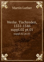Werke. Tischreden, 1531-1546. suppl.02 pt.01