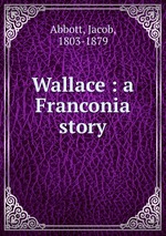 Wallace : a Franconia story