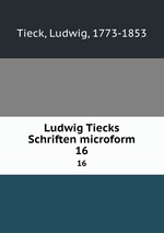 Ludwig Tiecks Schriften microform. 16