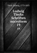 Ludwig Tiecks Schriften microform. 19