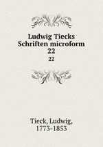 Ludwig Tiecks Schriften microform. 22