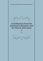 Contributions from the Botanical Laboratory and the Morris Arboretum. 2