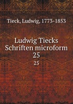 Ludwig Tiecks Schriften microform. 25