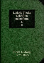 Ludwig Tiecks Schriften microform. 27