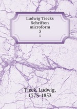 Ludwig Tiecks Schriften microform. 3