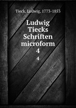 Ludwig Tiecks Schriften microform. 4