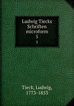 Ludwig Tiecks Schriften microform. 5