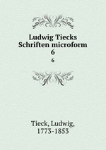 Ludwig Tiecks Schriften microform. 6