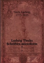 Ludwig Tiecks Schriften microform. 7