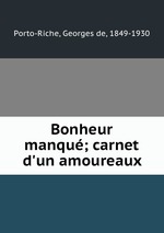 Bonheur manqu; carnet d`un amoureaux