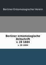 Berliner entomologische Zeitschrift. v. 28 1884