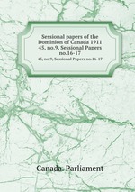 Sessional papers of the Dominion of Canada 1911. 45, no.9, Sessional Papers no.16-17