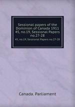 Sessional papers of the Dominion of Canada 1911. 45, no.19, Sessional Papers no.27-28