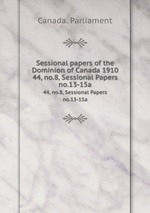 Sessional papers of the Dominion of Canada 1910. 44, no.8, Sessional Papers no.13-15a