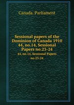 Sessional papers of the Dominion of Canada 1910. 44, no.14, Sessional Papers no.23-24