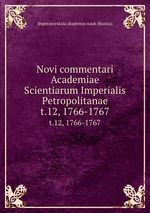 Novi commentari Academiae Scientiarum Imperialis Petropolitanae. t.12, 1766-1767