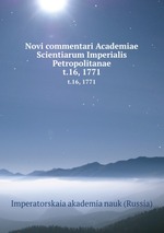 Novi commentari Academiae Scientiarum Imperialis Petropolitanae. t.16, 1771