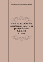 Nova acta Academiae scientiarum imperialis petropolitanae. t.2, 1784