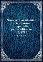 Nova acta Academiae scientiarum imperialis petropolitanae. t.7, 1789