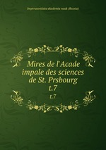 Mires de l`Acade impale des sciences de St. Prsbourg. t.7