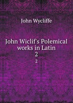 John Wiclif`s Polemical works in Latin. 2