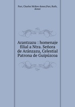 Arantzazu : homenaje filial a Ntra. Seora de Arnzazu, Celestial Patrona de Guipzcoa