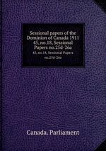 Sessional papers of the Dominion of Canada 1911. 45, no.18, Sessional Papers no.25d-26a