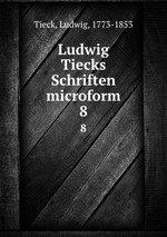 Ludwig Tiecks Schriften microform. 8