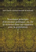 Nouveaux principes d`conomie politique, ou De la richesse dans ses rapports avec la population. Tome 2