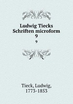 Ludwig Tiecks Schriften microform. 9