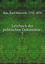 Lehrbuch der politischen Oekonomie;. 5