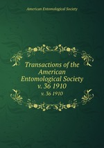 Transactions of the American Entomological Society. v. 36 1910