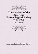 Transactions of the American Entomological Society. v. 31 1905