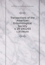 Transactions of the American Entomological Society. v. 29 1902/03