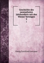 Geschichte des neunzehnten Jahrhunderts seit den Wiener Vertrgen. 2
