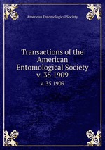 Transactions of the American Entomological Society. v. 35 1909