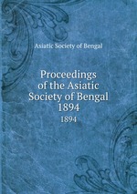 Proceedings of the Asiatic Society of Bengal. 1894