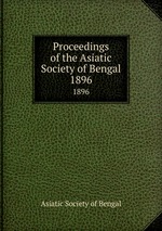 Proceedings of the Asiatic Society of Bengal. 1896